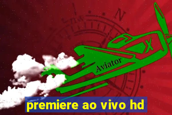 premiere ao vivo hd